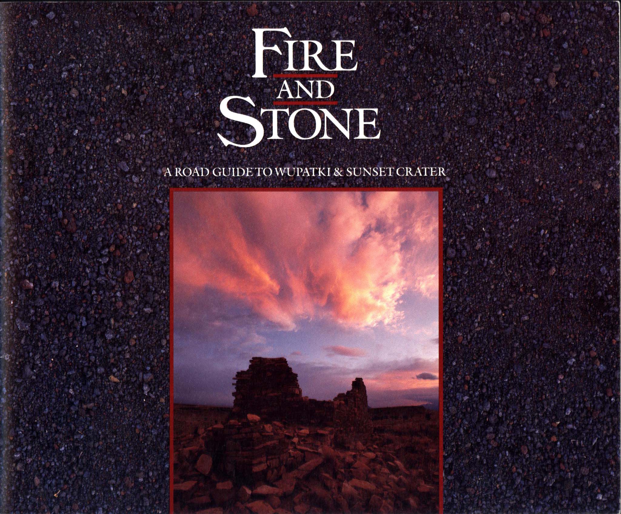FIRE AND STONE: a road guide to Wupatki & Sunset Crater National Monuments. 